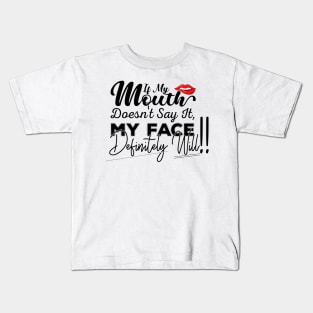 If My Mouth Doesn't Say It My Face Definitely Will - Funny Summer Sayings Quotes Sarcastic Gift Kids T-Shirt